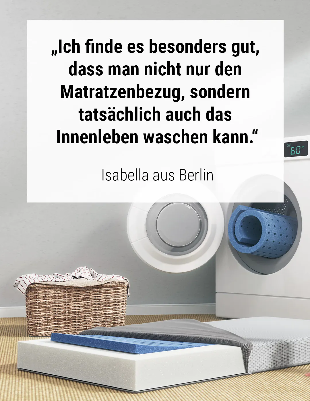 BODYGUARD® Kindermatratze vor einer Waschmaschine. Text: „Ich finde es besonders gut, dass man nicht nur den Matratzenbezug, sondern tatsächlich auch das Innenleben waschen kann.“ Isabella aus Berlin